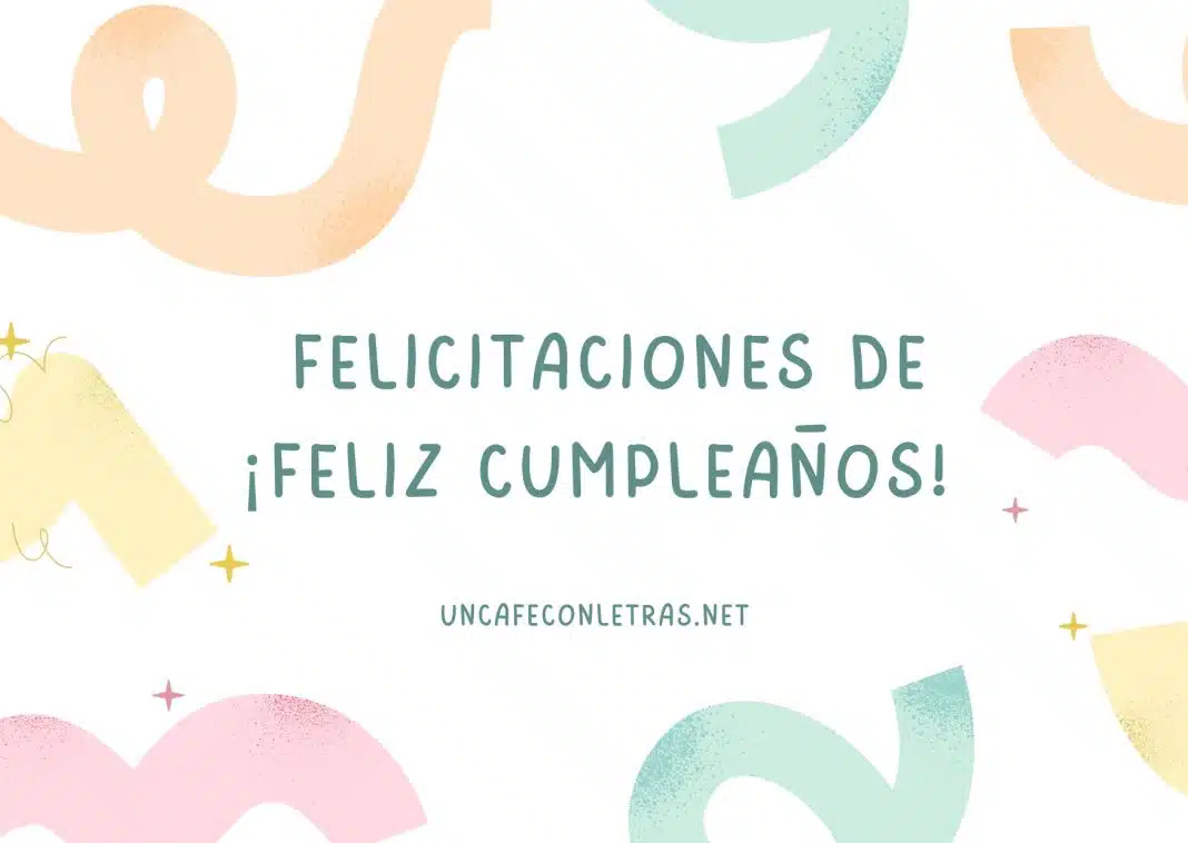 25 Frases De Feliz Cumpleaños Para Alguien Especial